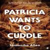 Patricia Wants To Cuddle by Samantha Allen Paperback Book 9780571378302