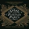 Spare and Found Parts by Sarah Maria Griffin Paperback Book 9781785657054