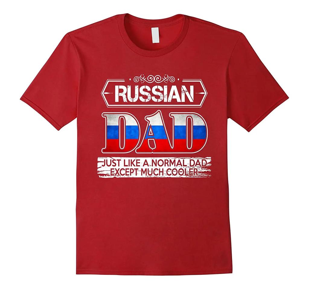 Russian Dad Just Like A Normal Except Much Cooler Fathers Day TShirt Summer Cotton ONeck Short Sleeve Unisexs T Shirt New S3XL