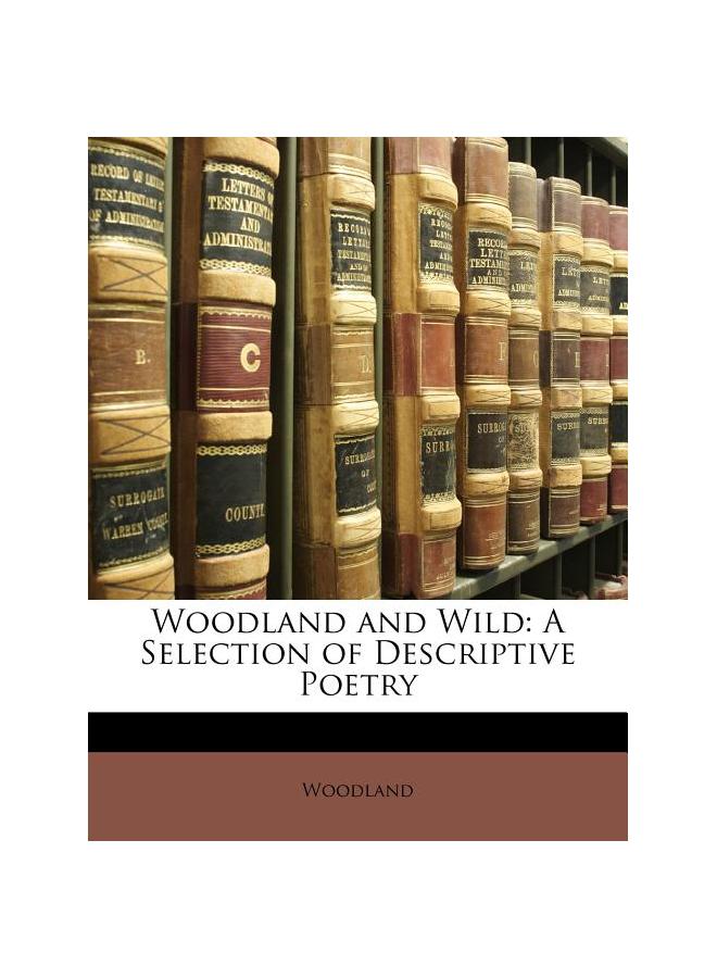 Woodland and Wild: A Selection of Descriptive Poetry