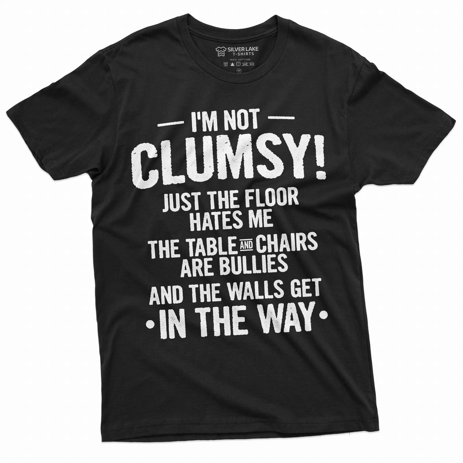 Funny Clumsy T-shirt Birthday humorous saying gift tee shirt I am not clumsy tee S
