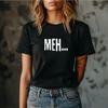 MEH... Hemd | Lässiges Grafik-T-Shirt, Sarkastischer Text, Minimalistischer Humor
