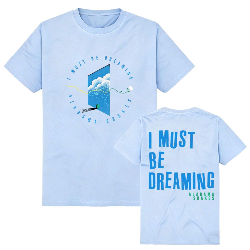 I Must Be Dreaming T-Shirt Alabama Shakes Design Grafik Merch T-Shirts Kurzarm Baumwolle Damen Herren T-Shirt Lässige Mode Kleidung