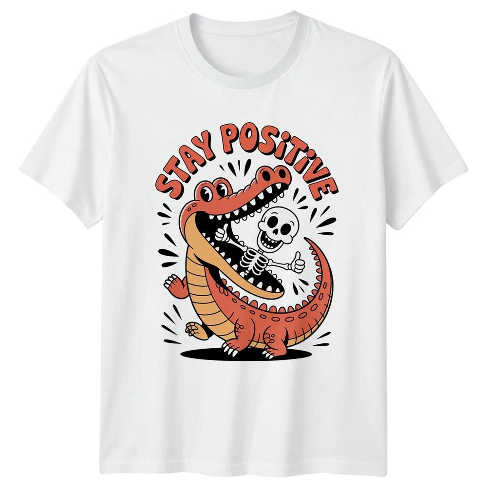 Stay Positive TShirt Funny Skeletons Dark Humor Birthday Gift For Him And Her S