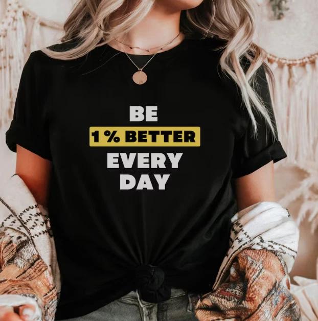 Be 1% Better Everyday Motivational 100% Cotton T-shirt Mens Womens Tees Top, Positive Message, Empowering L