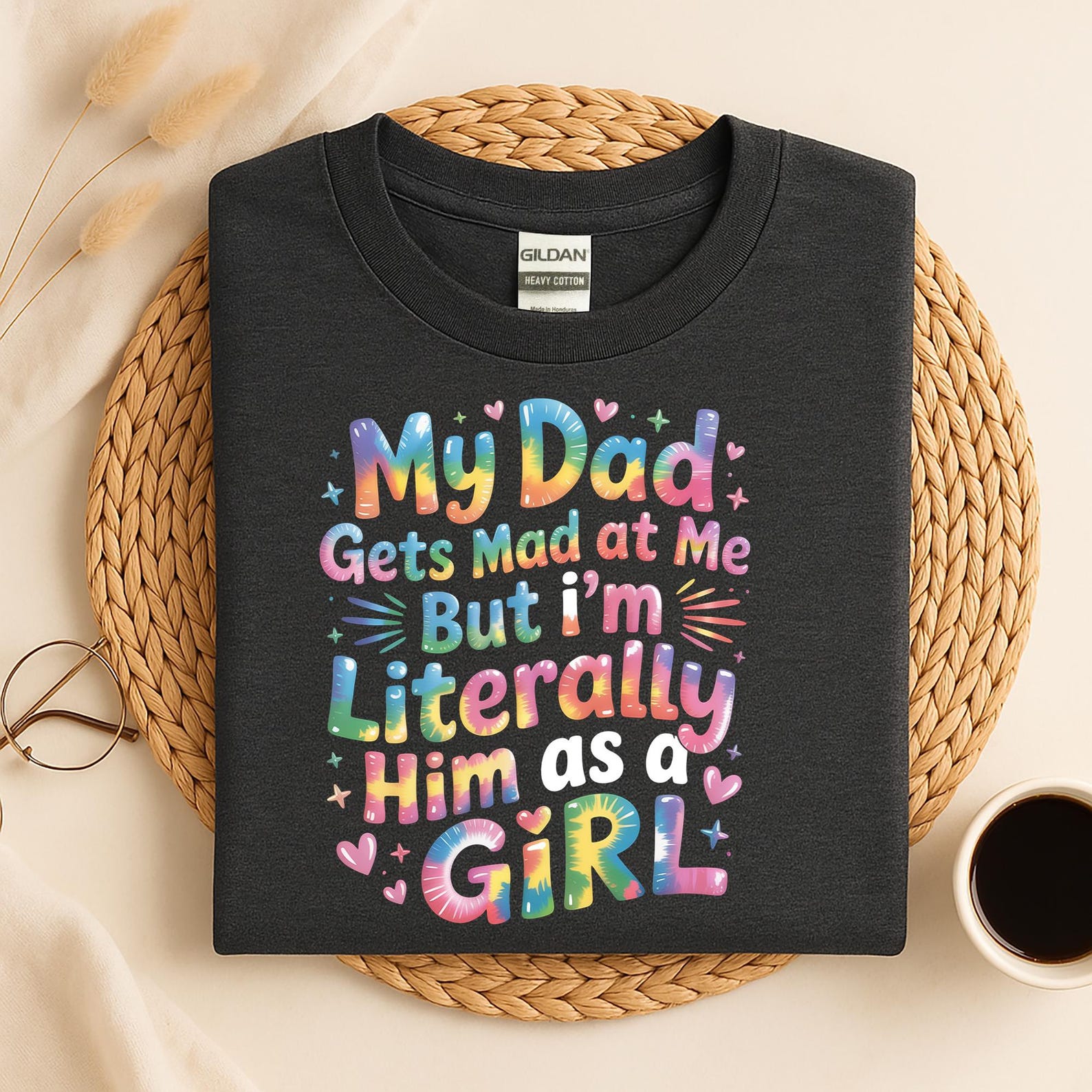 My Dad Gets Mad At Me But I’m Literally Him As A Girl T-Shirt, Funny Family Humor Tee for Daughters, Relatable Father Daughter Joke Shirt L