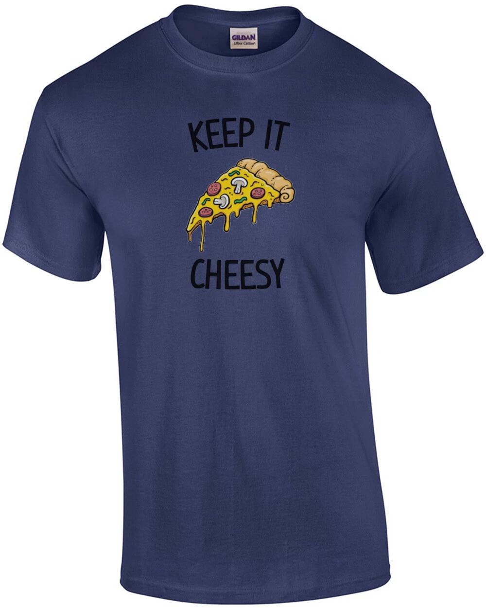 Keep it cheesy - funny cheese pizza t-shirt S