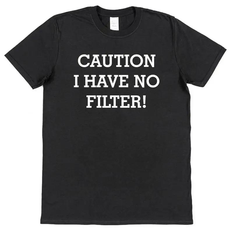 Caution I Have No Filter Funny Slogan T Shirt Honest Person Truth Direct S разноцветный