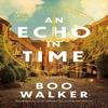 An Echo In Time by Boo Walker Hardback Book 9781662516504