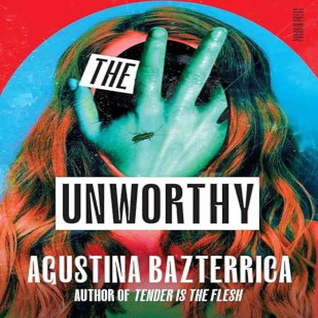 The Unworthy by Agustina Bazterrica Hardback Book 9781805331858