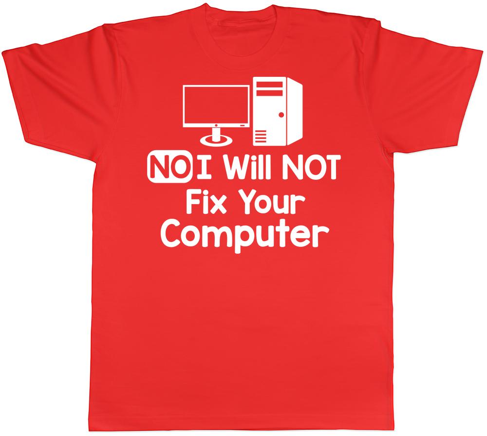 No I Will Not Fix Your Computer Funny Unisex Unisexs Unisexs TShirt Tee S