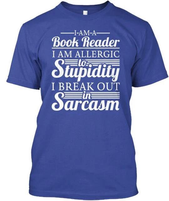 Ltd I Am A Book Reader Allergic To Stupidity Break TTshirt Made in USA S to 5XL M