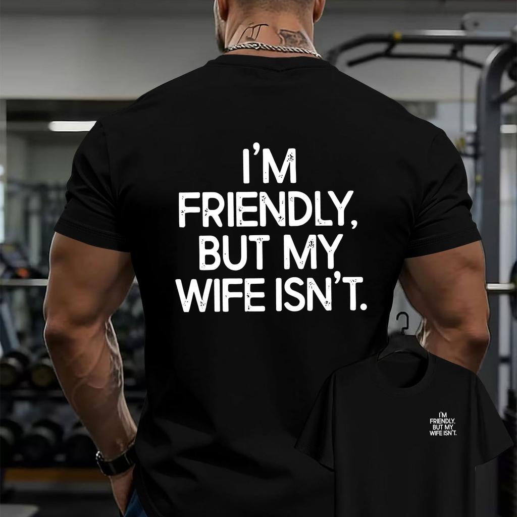 Aš draugiškas, bet mano žmona ne Dvipusės spaudos marškinėliai Juokingi vyro humoro sporto salės laisvalaikio unisex medvilniniai marškinėliai