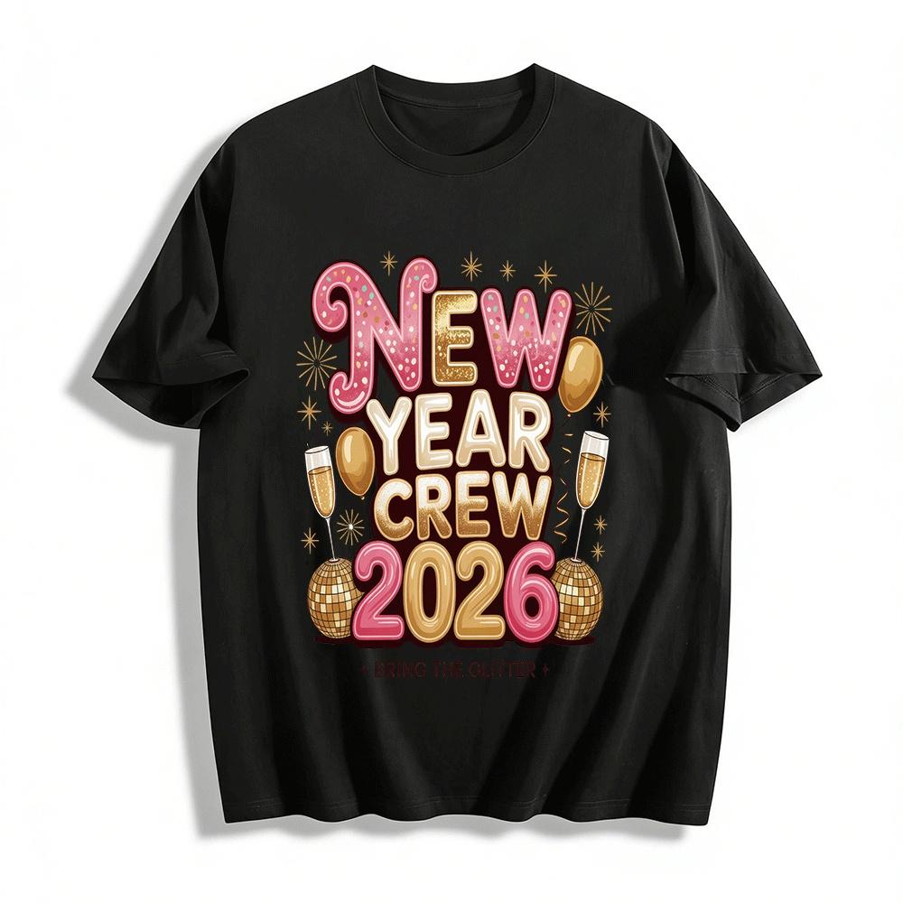 

New Year Crew 2026 Bring The Glitter Party Celebration Top Pure cotton T-shirt XXS