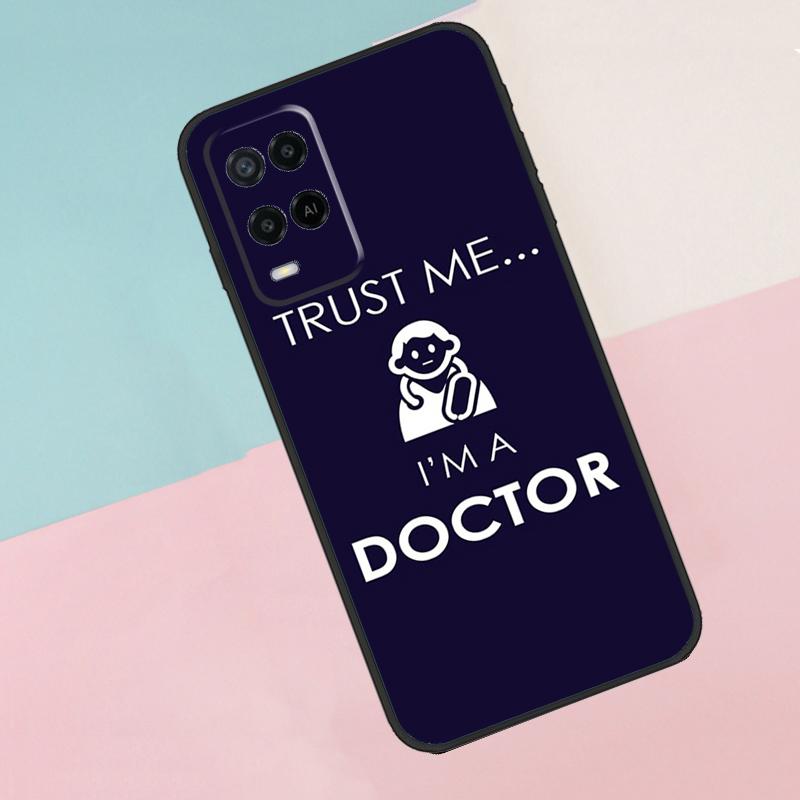 Trust Me I'm A Doctor For Oppo A18 A38 A78 A98 A96 A58 A17 A77 A80 A40 A60 A16 A76 A74 A94 A54 A15 A57S Phone Case
