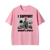 I Support Unisexs Sports Funny Very Offensive Sarcastic Humor Tshirts Unisex Unisex Fashion High Quality Comfort T Shirt Streetwear