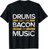 Drummer T-Shirt Drums Are The Bacon Of Music