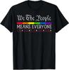 We The People Means Everyone US Constitution LGBT Unisex T-Shirt