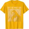 That's Not What I Said Christian Jesus Faith Meme Quote Unisex T-Shirt 11
