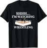 Shhh I'm Watching Wrestling Funny Wrestling Lover Gift T-Shirt