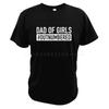 Dad Of Girls Outnumbered TShirt Best Gift Proud Papa Fathers Day 100 Cotton High Quality Crew Neck T Shirt