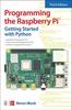 The Programming the Raspberry Pi, Third Edition: Getting Started with Python Book