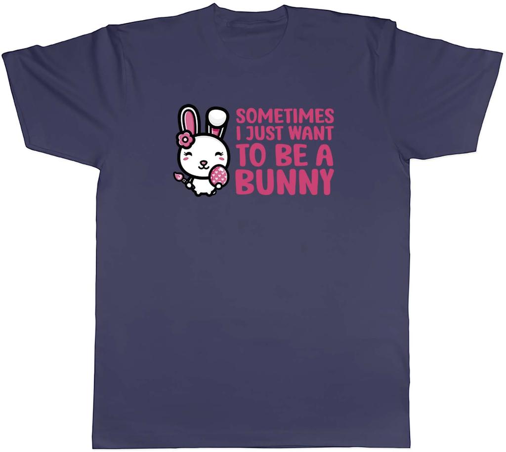 Sometimes I Just Want To Be Bunny Animal Unisexs Unisex TShirt Tee Gift