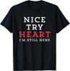 Novelty Heart Disease Motivational Men Women T-Shirt