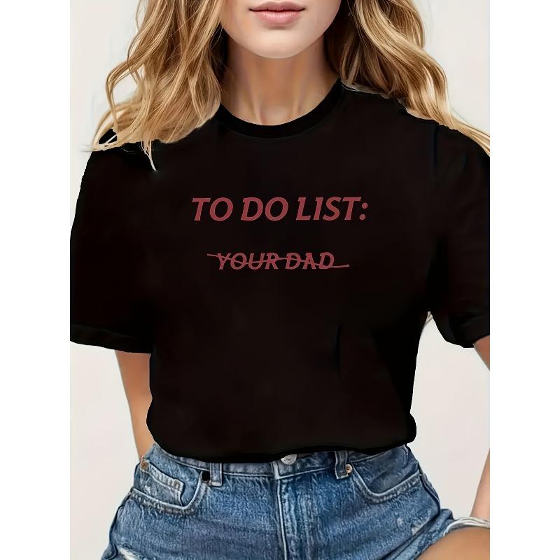 

A Women S Letter Print T-Shirt Featuring The Text TO DO LIST YOUR DAD , a Stylish Summer Top for Ladies 4XL чорний