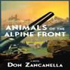 Animals of the Alpine Front by Don Zancanella Paperback Book 9781953002631