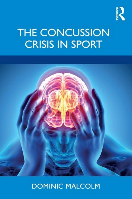 The The Concussion Crisis In Sport Book