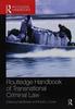 The Routledge Handbook of Transnational Criminal Law Book