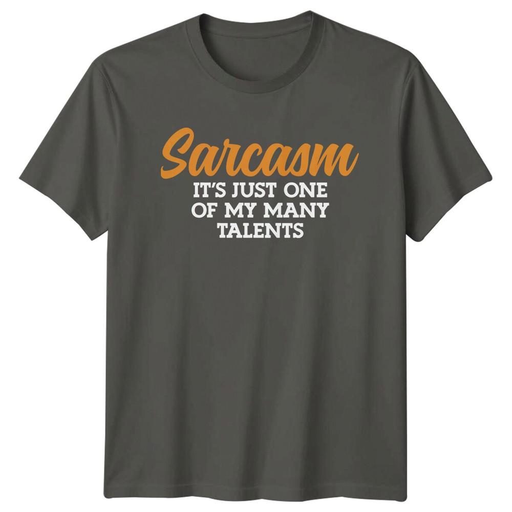 Sarcasm Its Just One Of My Unisexy Talents Unisexs S