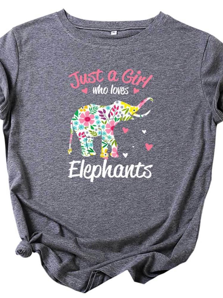 Just A Girl Love Elephants Print T Shirt Women Short Sleeve O Neck Loose Tshirt Women Causal Tee Shirt Tops Camisetas Mujer
