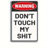 Warning Sign Metal Tin Sign 12x8 Inch - Don't Touch My Shit - Funny Rustic Home Decor, Humorous Wall Art, Indoor Outdoor Garage