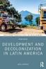 Kniha Development and Decolonization In Latin America