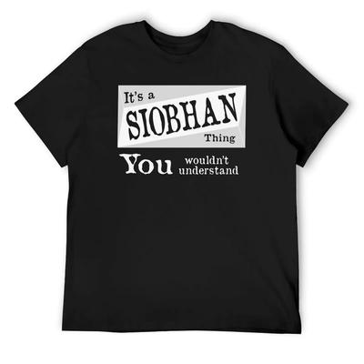Siobhan Thing Understand T-Shirt Cute Tops Blacks Tshirts Personalised Sports Fans Fruit of the Loom Mens T Shirts