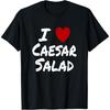 I Heart (Love) Caesar Salad Favorite Food Diet Vegetarian T-Shirt