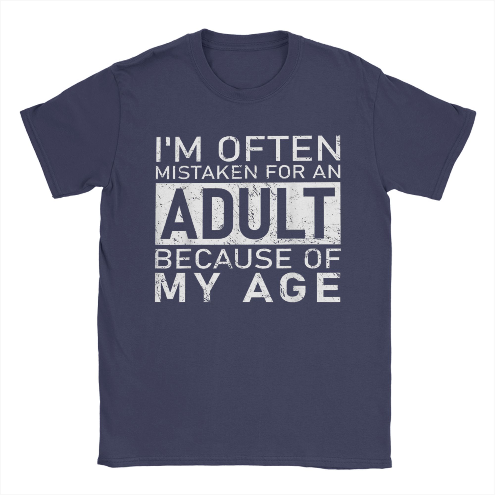

Unisex Im Often Mistaken For An Adult Because Of My Age Fun T Shirt Pure Cotton Tops Novelty Short Sleeve O Neck Tee Shirt Summer 4XL