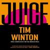 Juice by Tim Winton Hardback Book 9781035050598