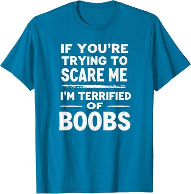 If You're Trying To Scare Me I'm Terrified Of Boobs Unisex T-Shirt