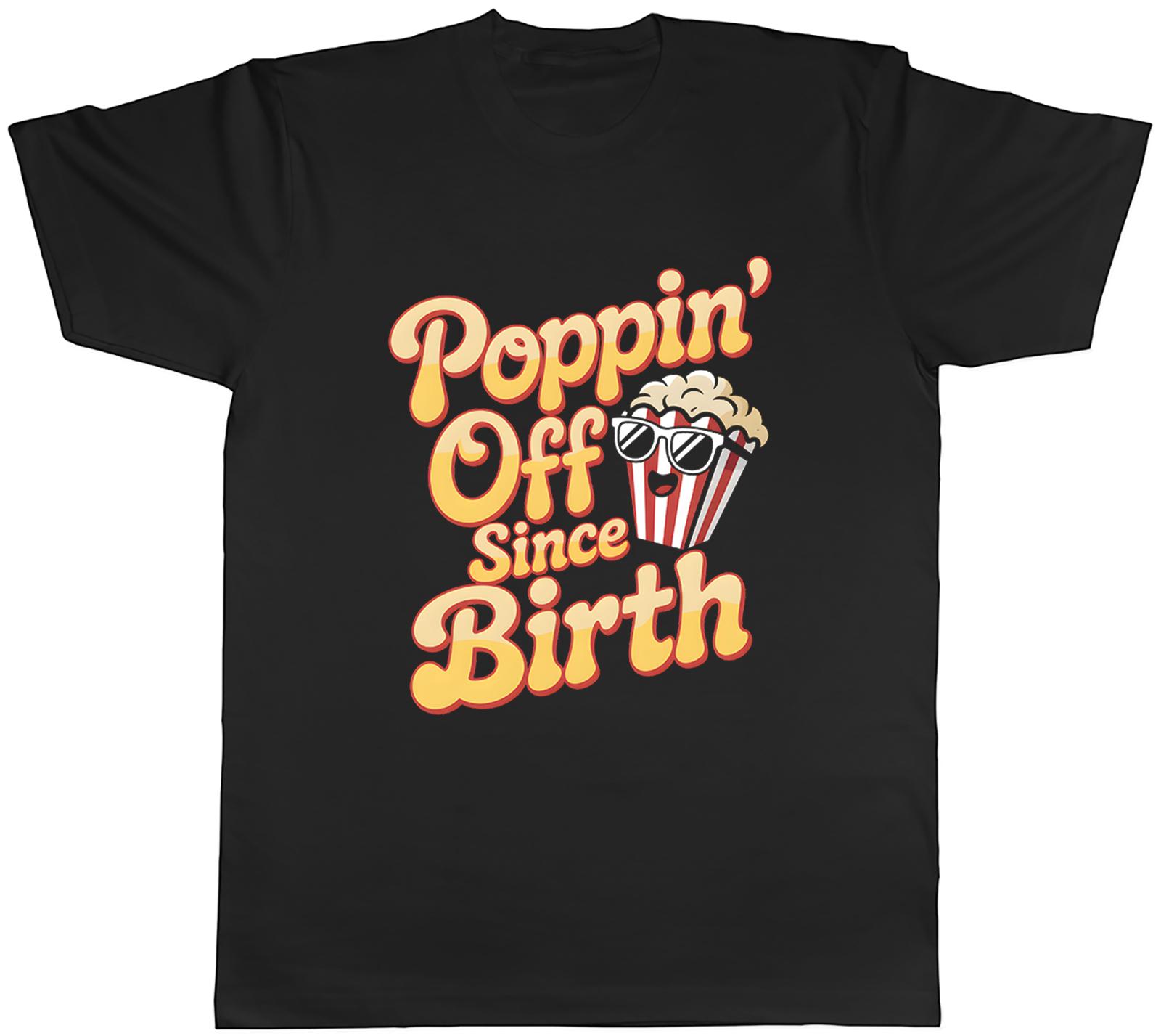 Popcorn Poppin Off Since Birth Unisexs TShirt Tee Gift Top S