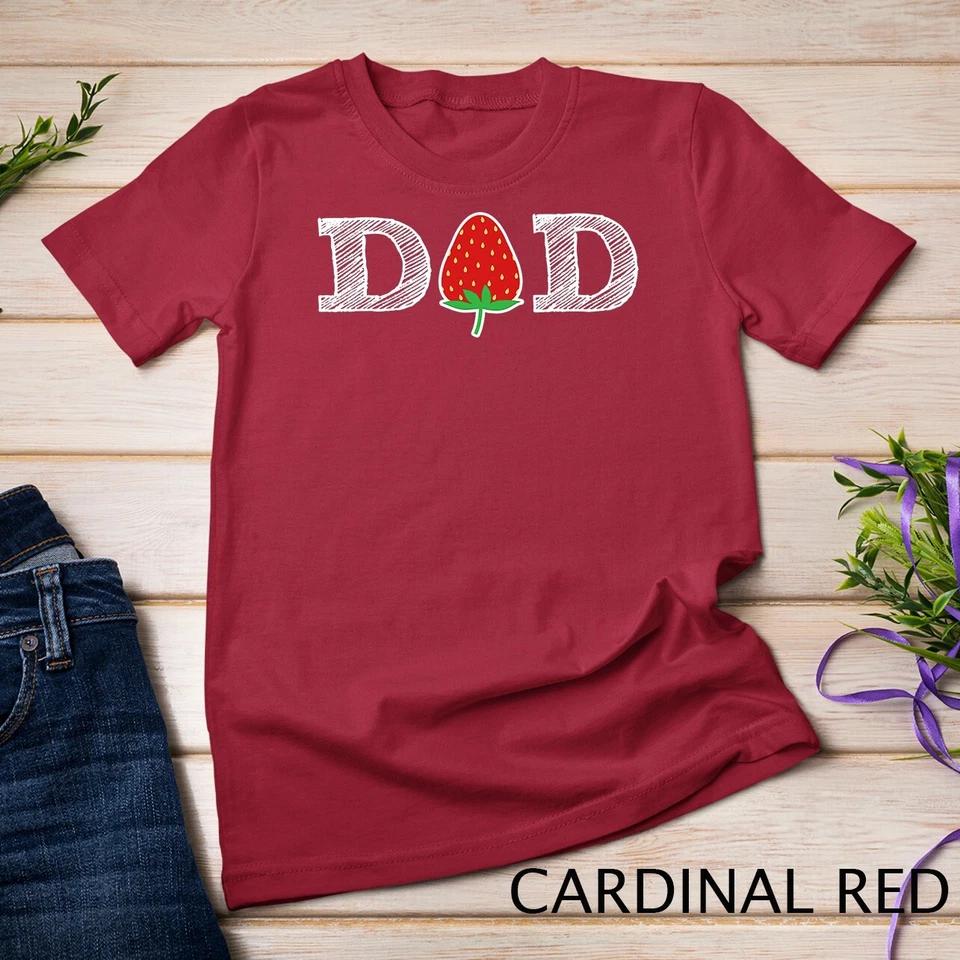 Funny Strawberry Dad Fruit Gift Shirt Berry Father Gift T-Shirt Unisex T-shirt 2 3XL