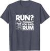 New Spring Summer Cotton  Run I Thought You Said Rum Funny Pirate Skull Graphic Tee Unisex Casual Cotton TShirt