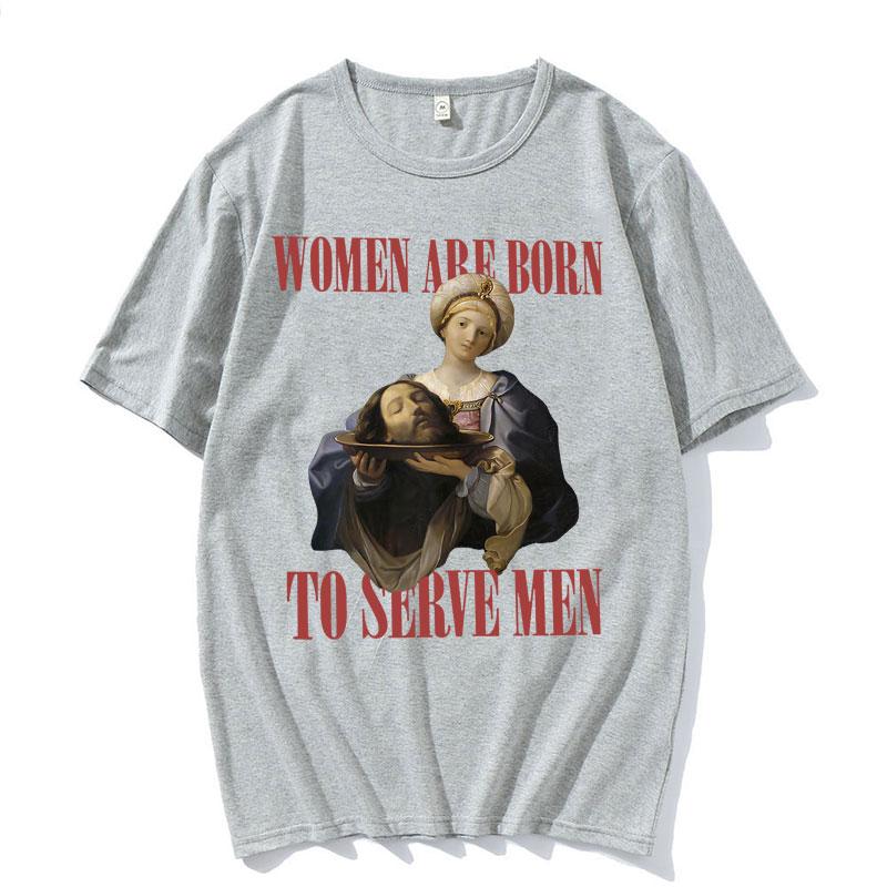 Frauen Sind Geboren Um Zu Dienen Interessantes Meme T-Shirt 2026 Sommer Luxus Feministische Renaissance-Malerei Baumwolle Übergroßes T-Shirt Y2K