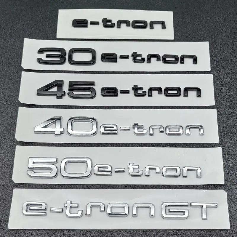 3D ABS Logo 30 40 45 50 E-tron GT Letters Sticker Car Rear Trunk Emblem Badge For Audi A3 SQ6 Q5 Q6 Q8 Q4 Etron Accessories