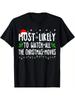 Most Likely Watch All the Christmas Movies Matching Xmas T-Shirt Fashion Casual Summer Tee Crew Neck Short Sleeve T-Shir