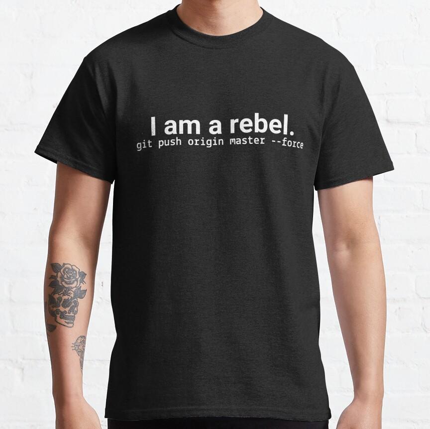 I am a rebel - Geeky Git Programming Style Funny Sysadmin Command Engineer T-Shirt for software developer large size top