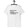 Good Music I Dance No Good Music I Not Dance Shirt / Funny Shirt / Meme Shirt / Gift For Her / Gift For Him / Gift For Dad / Gift For Mom