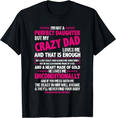 NEW I'm Not A Perfect Daughter But My Crazy Dad Loves Me T-Shirt Unisex T-Shirt